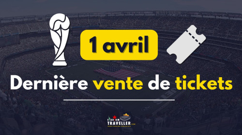 La dernière vente de tickets pour la Coupe du Monde 2026 ouvre le 1er avril !