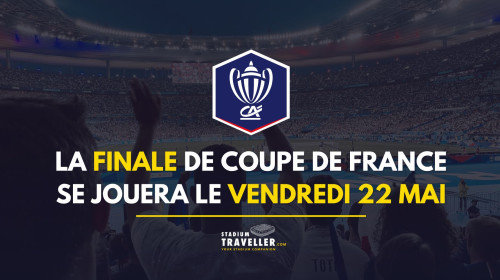 La finale de la Coupe de France 2026 se jouera au Stade de France le vendredi 22 mai