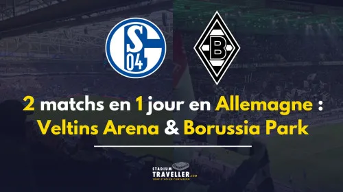 2 matchs en 1 jour : à la découverte de la Vetins Arena et du Borussia Park.